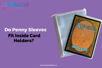 Do Penny Sleeves Fit Inside Card Holders?